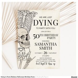 Dying to Party Skeleton Halloween Birthday Party Invitation