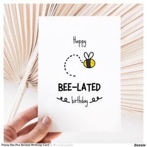 Funny Bee Pun Belated Birthday Card