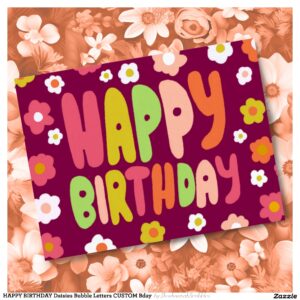HAPPY BIRTHDAY Daisies Bubble Letters CUSTOM Bday Postcard